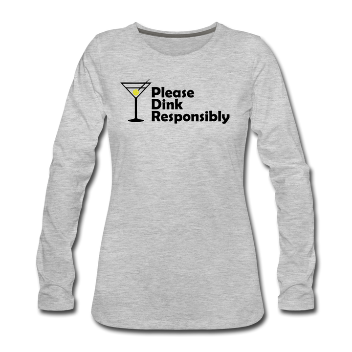 Women's Long Sleeve - Please Dink Responsibly - heather gray