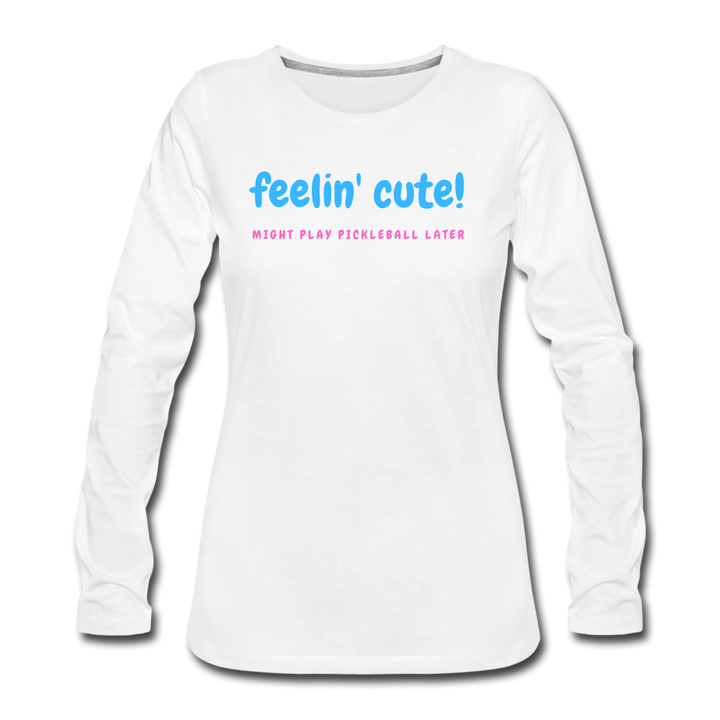 Women's Long Sleeve - Feelin Cute - white