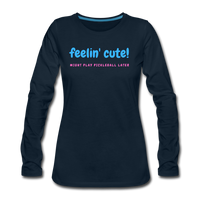 Women's Long Sleeve - Feelin Cute - deep navy