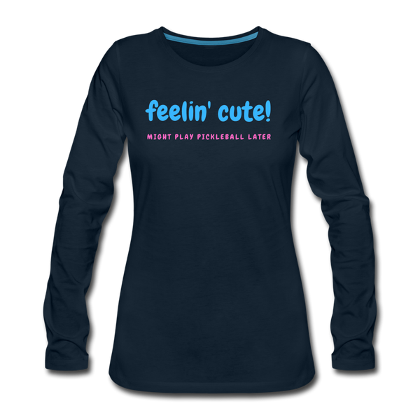 Women's Long Sleeve - Feelin Cute - deep navy
