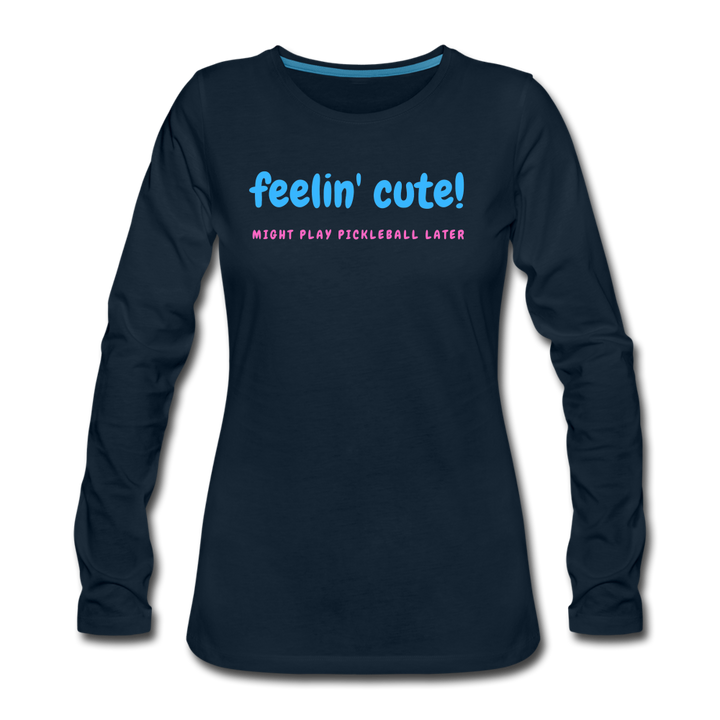 Women's Long Sleeve - Feelin Cute - deep navy