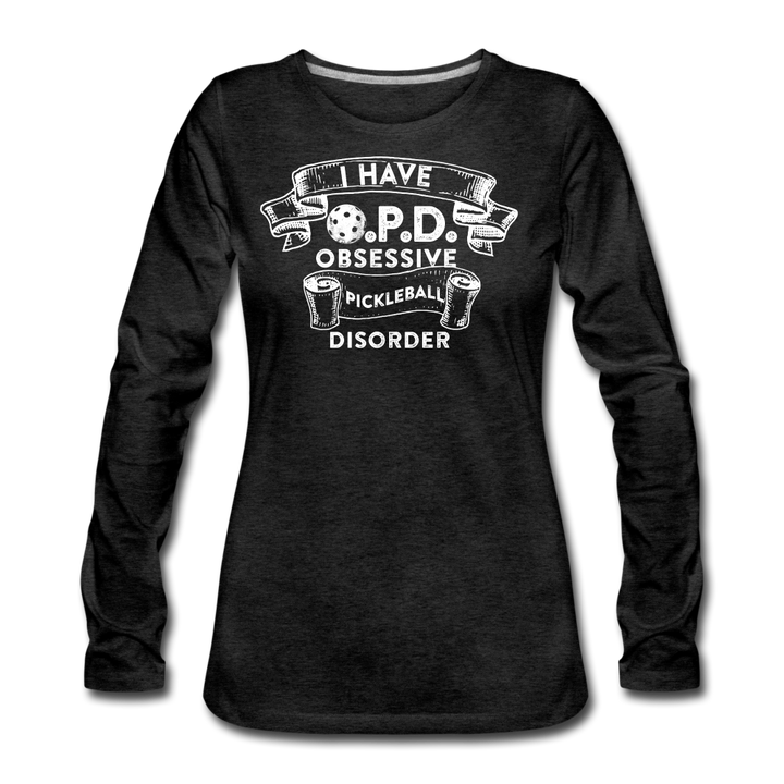 Women's Long Sleeve - Obsessive Pickleball Disorder - charcoal grey