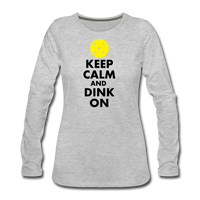 Women's Long Sleeve - Keep Calm And Dink On - heather gray