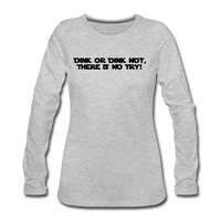 Women's Long Sleeve - Dink Or Dink Not - heather gray