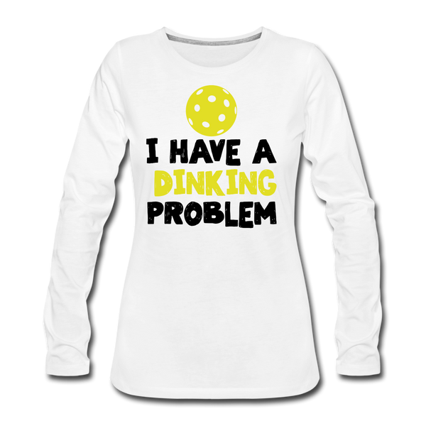 Women's Long Sleeve - I Have A Dinking Problem - white