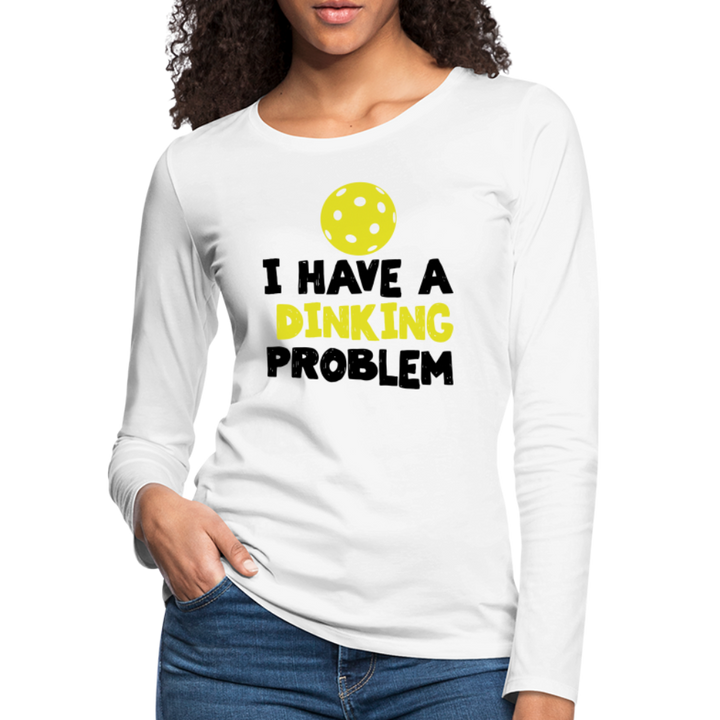 Women's Long Sleeve - I Have A Dinking Problem - white