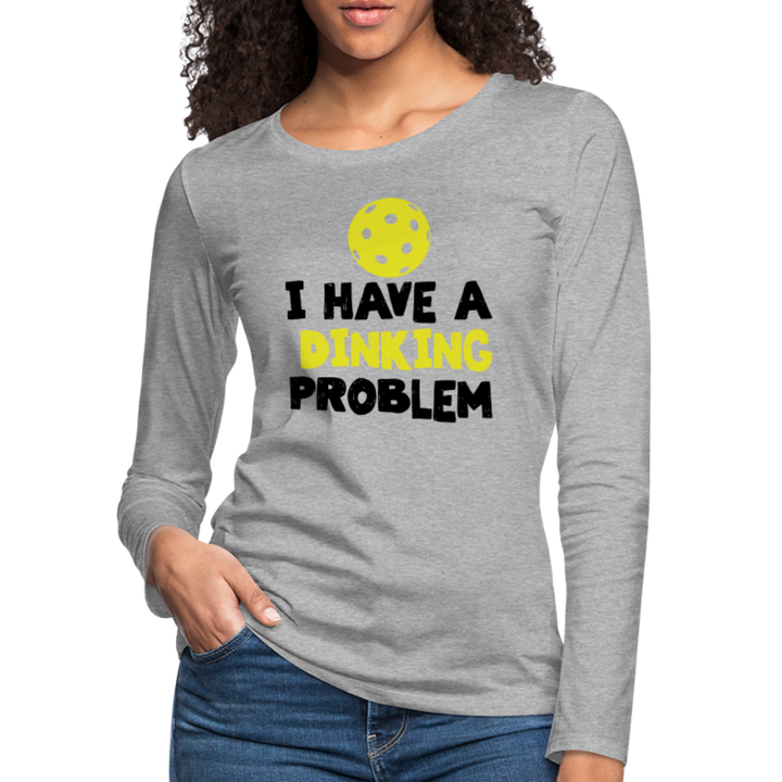 Women's Long Sleeve - I Have A Dinking Problem - heather gray