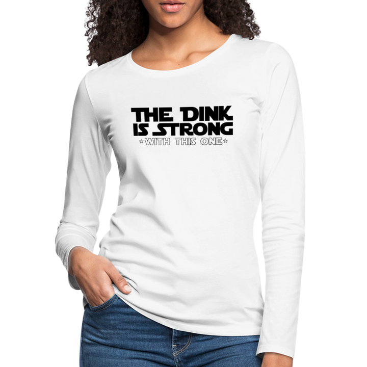 Women's Long Sleeve - The Dink Is Strong - white