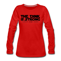 Women's Long Sleeve - The Dink Is Strong - red