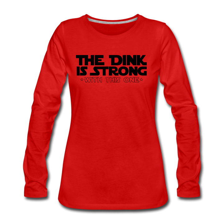 Women's Long Sleeve - The Dink Is Strong - red