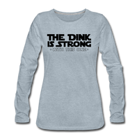 Women's Long Sleeve - The Dink Is Strong - heather ice blue