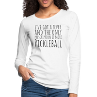 Women's Long Sleeve - I've Got a Fever - white