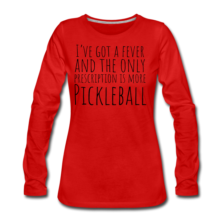 Women's Long Sleeve - I've Got a Fever - red