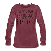 Women's Long Sleeve - I've Got a Fever - heather burgundy