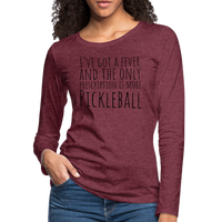 Women's Long Sleeve - I've Got a Fever - heather burgundy