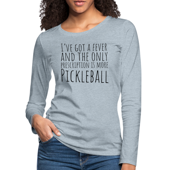 Women's Long Sleeve - I've Got a Fever - heather ice blue