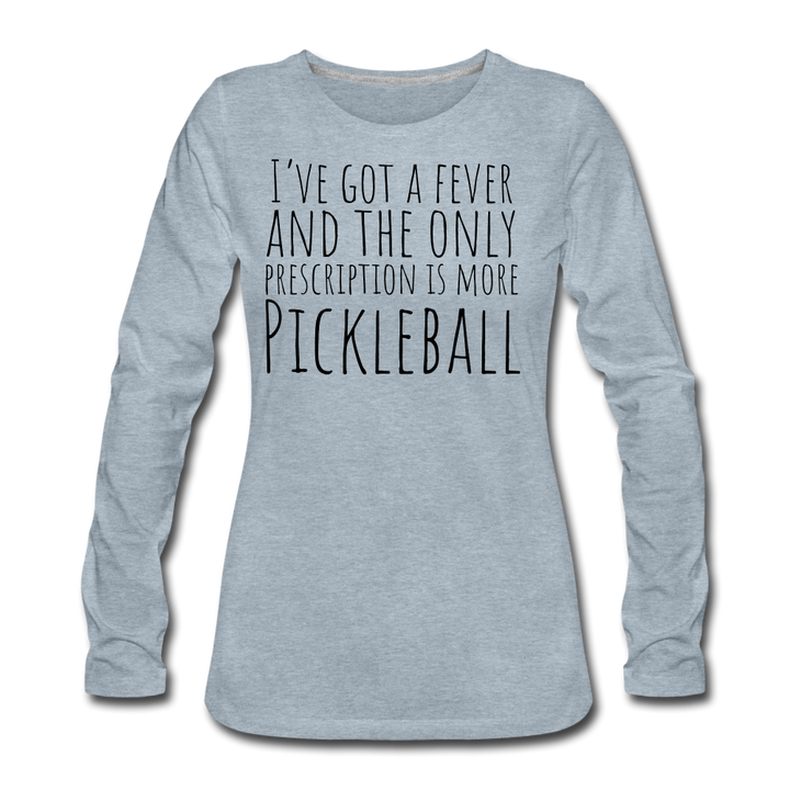 Women's Long Sleeve - I've Got a Fever - heather ice blue