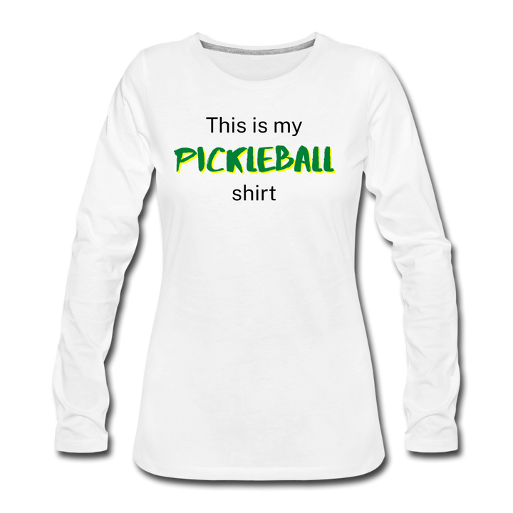 Women's Long Sleeve - This Is My Pickleball Shirt 2 - white