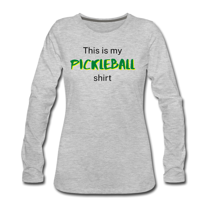 Women's Long Sleeve - This Is My Pickleball Shirt 2 - heather gray
