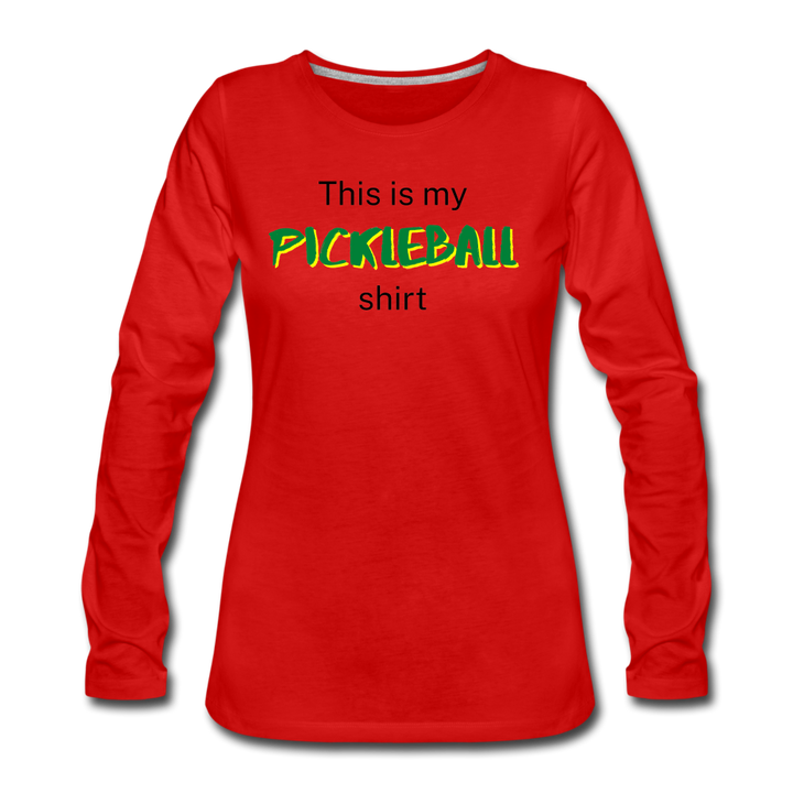 Women's Long Sleeve - This Is My Pickleball Shirt 2 - red
