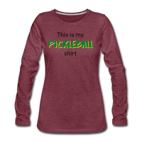 Women's Long Sleeve - This Is My Pickleball Shirt 2 - heather burgundy