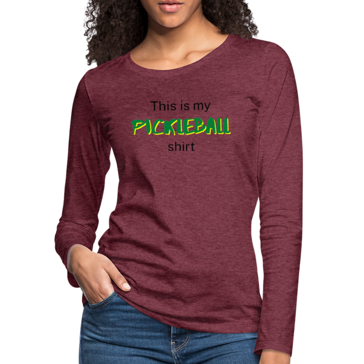 Women's Long Sleeve - This Is My Pickleball Shirt 2 - heather burgundy
