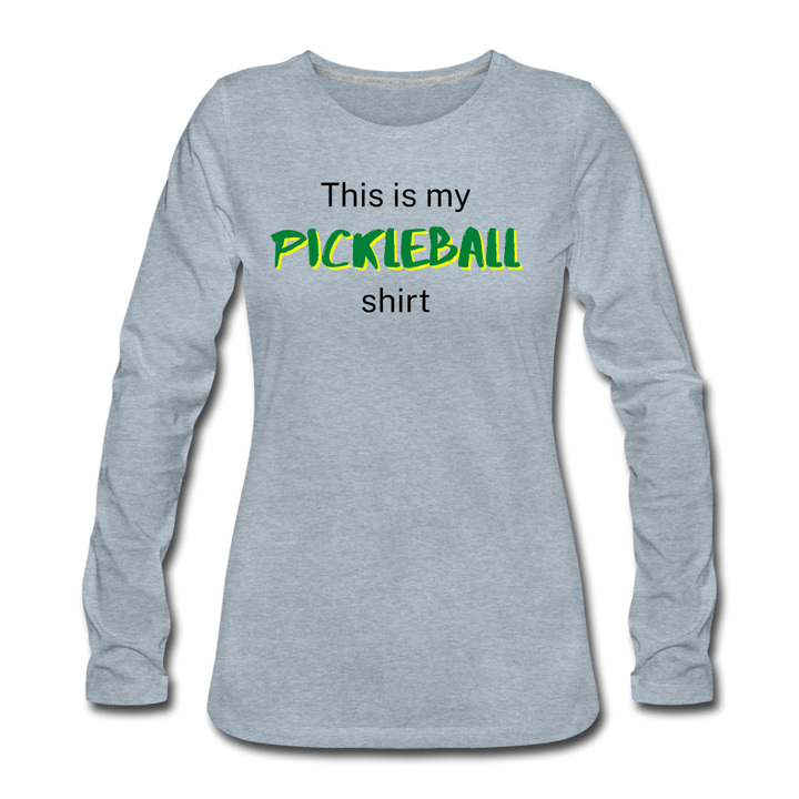 Women's Long Sleeve - This Is My Pickleball Shirt 2 - heather ice blue