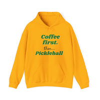 Unisex Hoodie - Coffee First Then Pickleball
