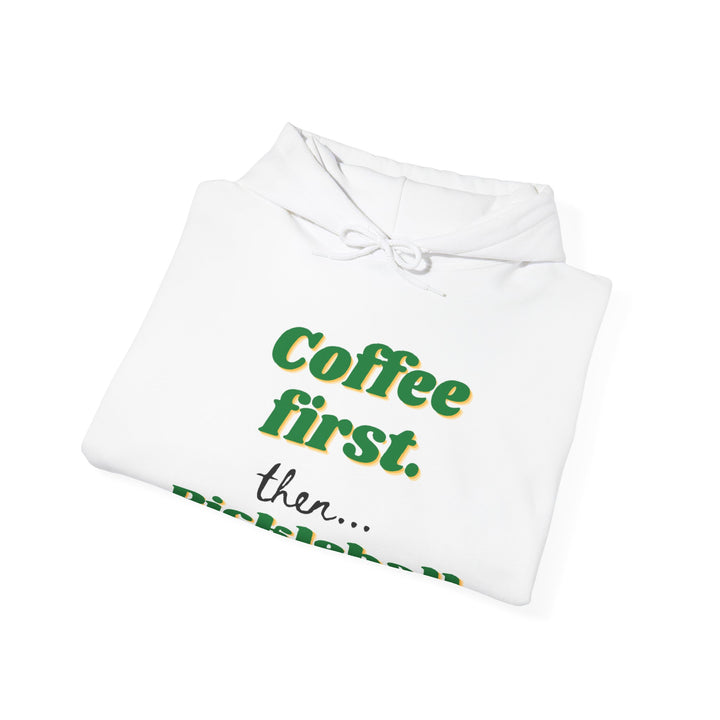 Unisex Hoodie - Coffee First Then Pickleball