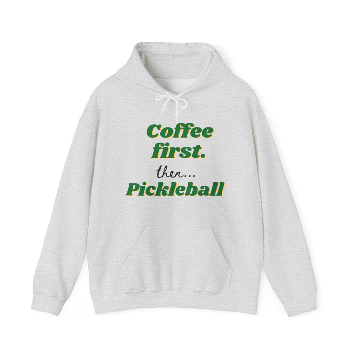 Unisex Hoodie - Coffee First Then Pickleball