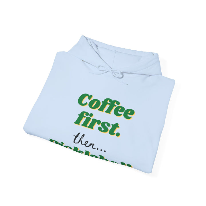 Unisex Hoodie - Coffee First Then Pickleball