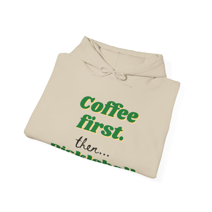 Unisex Hoodie - Coffee First Then Pickleball