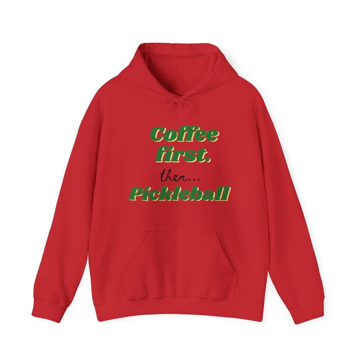 Unisex Hoodie - Coffee First Then Pickleball