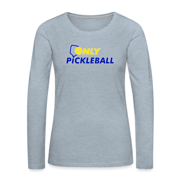 Women's Long Sleeve - Only Pickleball - heather ice blue