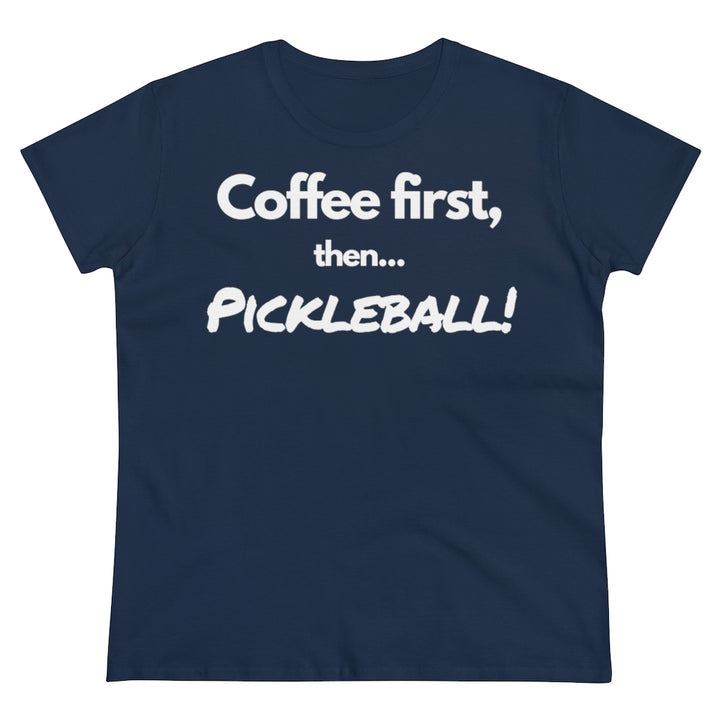 Women's T-Shirt - Coffee First Then Pickleball