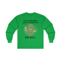 Men's Long Sleeve - I'm Kind Of A Big Dill