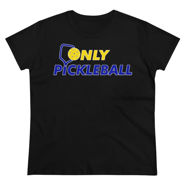 Women's T-Shirt - Only Pickleball - Free w/orders over $100