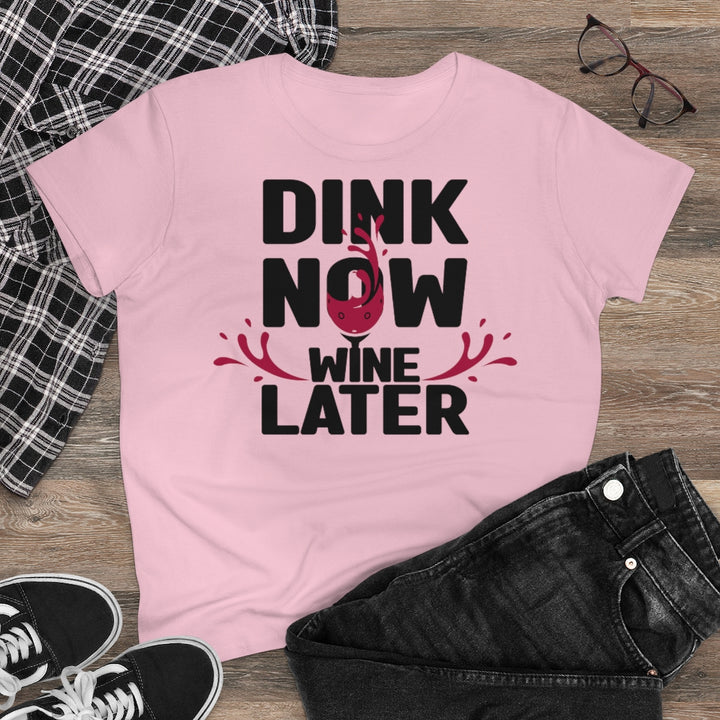 Women's T-Shirt - Dink Now Wine Later
