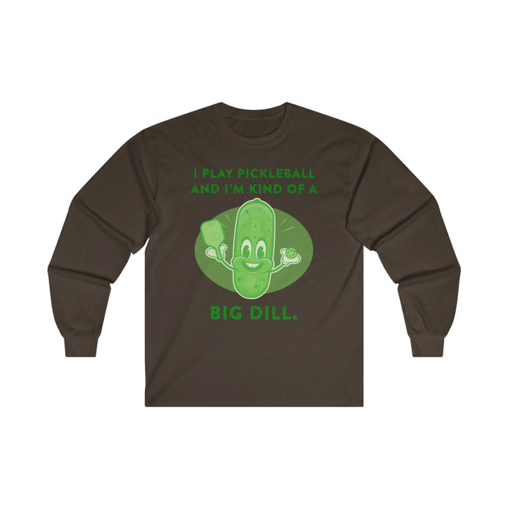 Men's Long Sleeve - I'm Kind Of A Big Dill