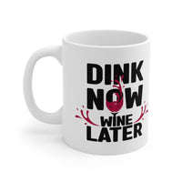 Mug - Dink Now Wine Later