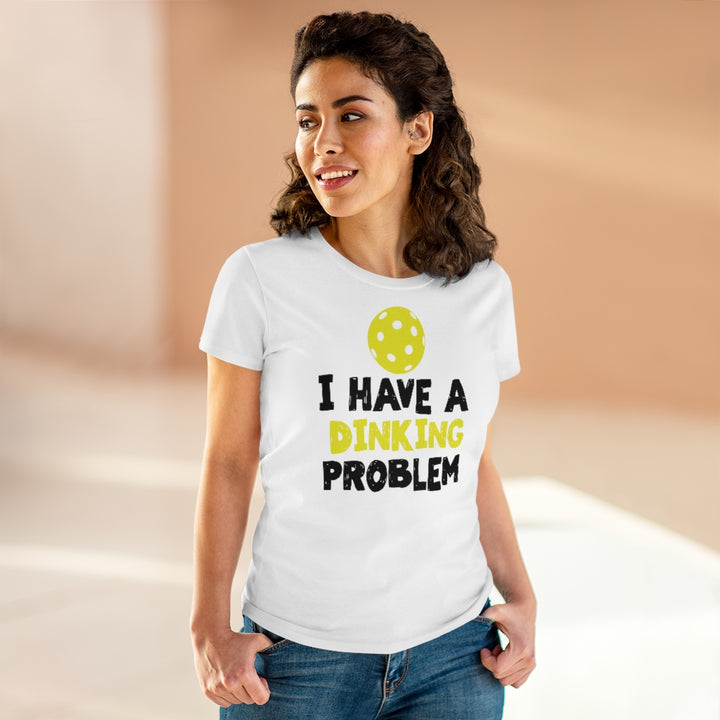 Women's T-Shirt - I have A Dinking Problem