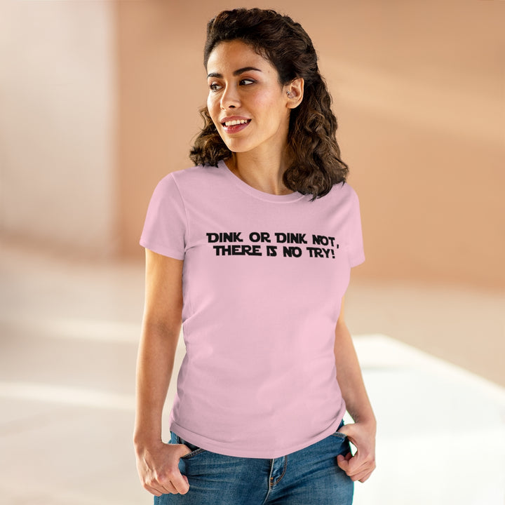 Women's T-Shirt - Dink or Dink Not