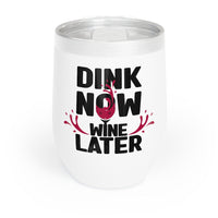 Wine Tumbler - Dink Now Wine Later