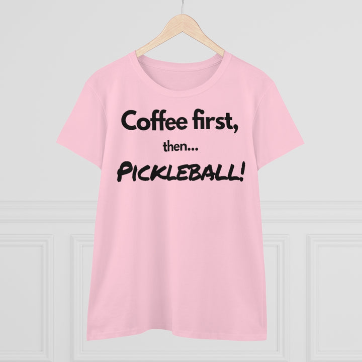 Women's T-Shirt - Coffee First Then Pickleball