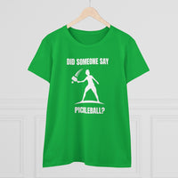 Women's T-Shirt - Did Someone Say Pickleball