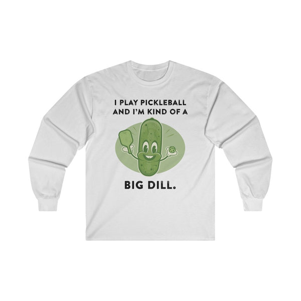 Men's Long Sleeve - I'm Kind Of A Big Dill