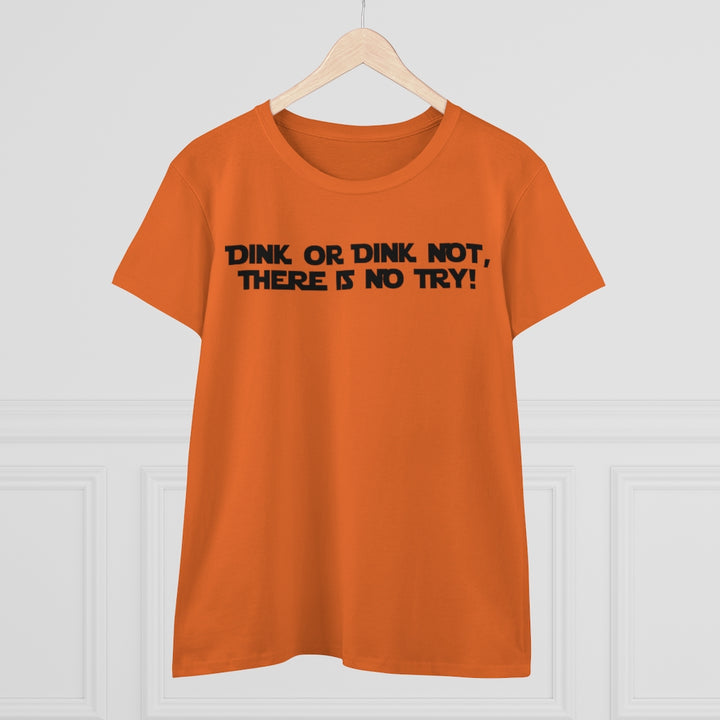 Women's T-Shirt - Dink or Dink Not