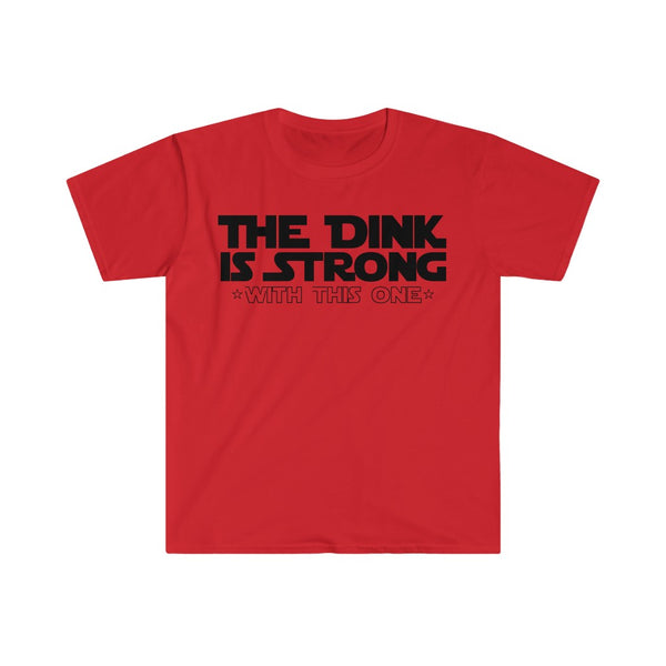 Men's T-Shirt - The Dink Is Strong With This One