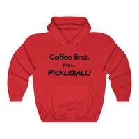 Unisex Hoodie - Coffee First Then Pickleball