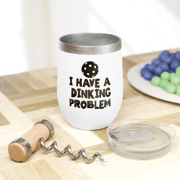 Wine Tumbler - I Have A Dinking Problem